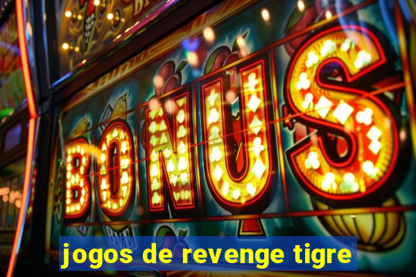 jogos de revenge tigre